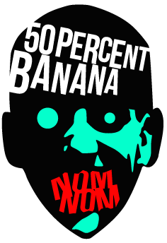 A zombie-like two-tone head with 50 percent banana written on its forehead and NOM NOM over its mouth.